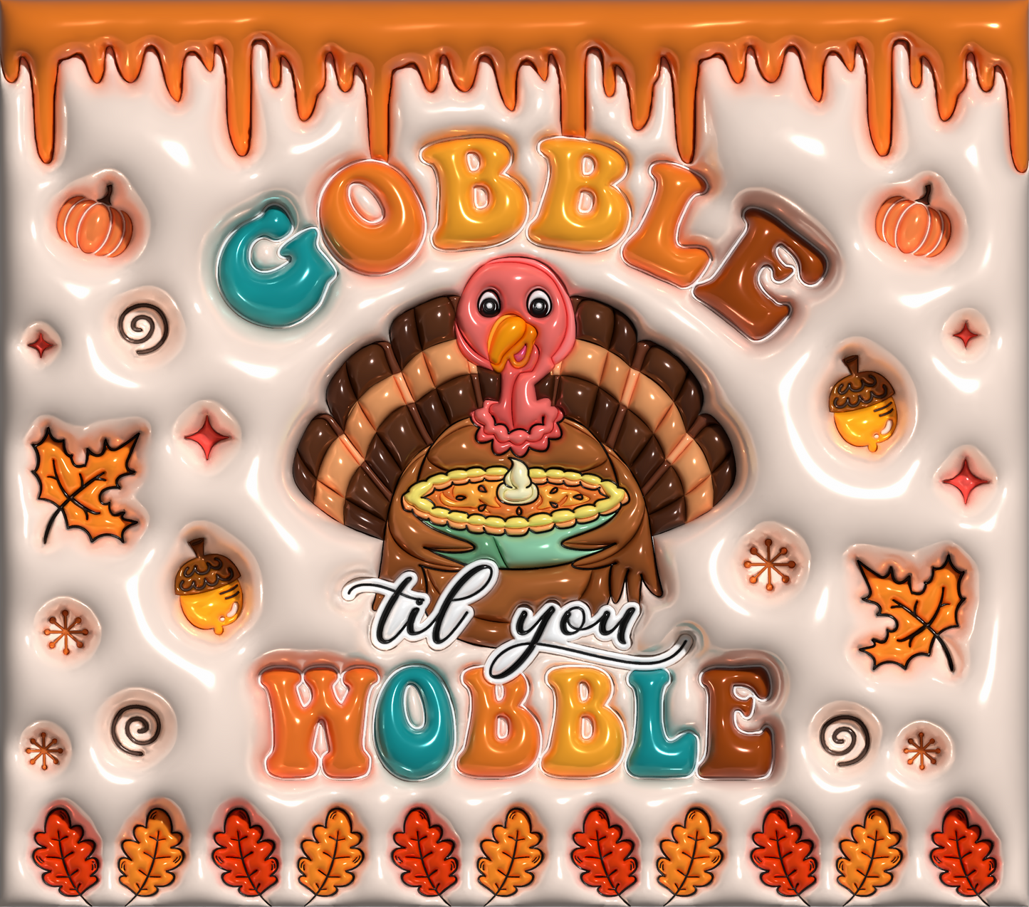 Gobble Til you Wobble Tumbler